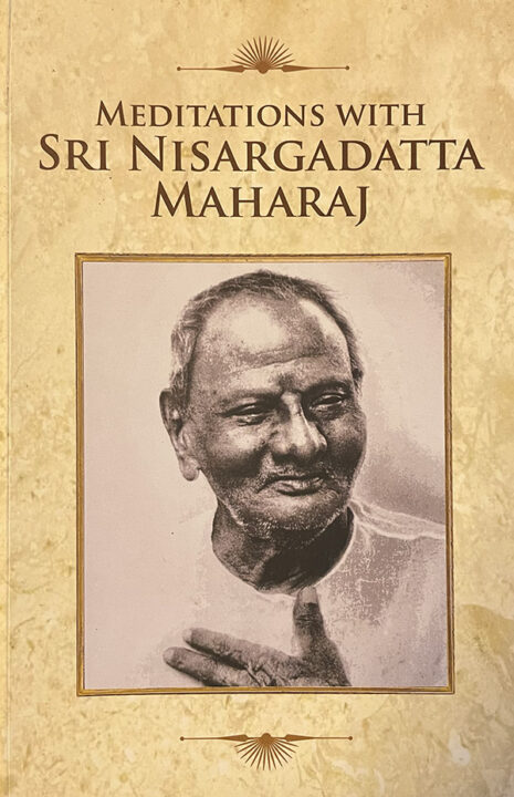 Meditations with Sri Nisargadatta Maharaj
